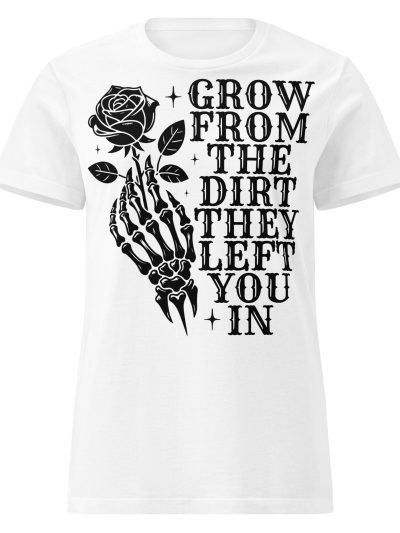 Grow From The Dirt Women's T-shirt