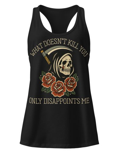 What Doesn't Kill You Racerback Linne