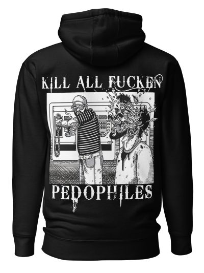 Kill All Fucken Pedophiles Hoodie