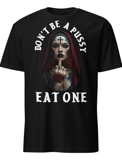 Don't Be A Pussy T-shirt