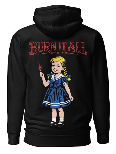 Burn It All Hoodie
