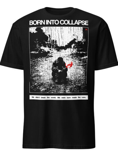 Born Into Collapse T-shirt
