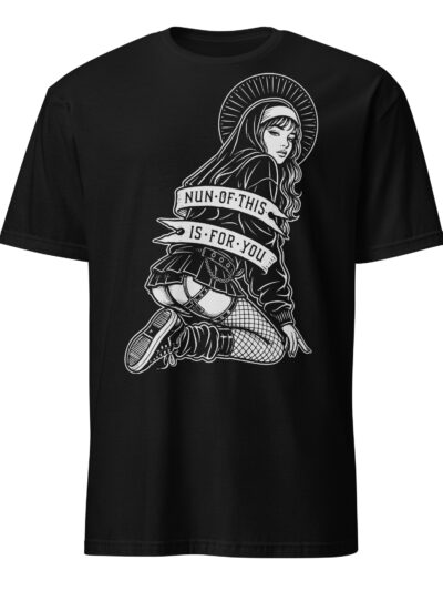 Nun Of This T-shirt