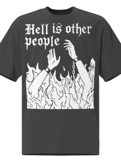 Hell Is Other People Oversize T-shirt