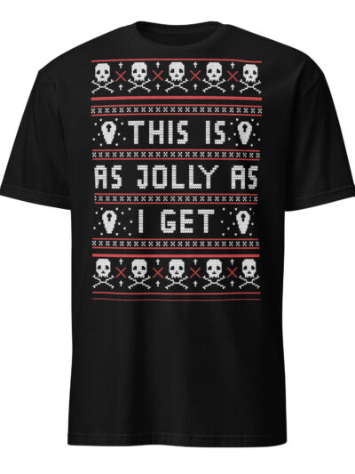 As Jolly As I Get T-shirt