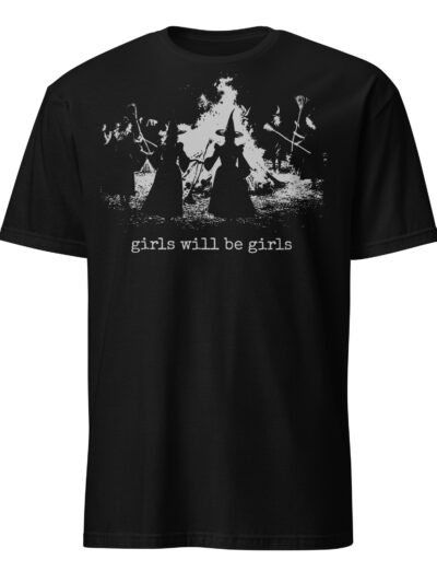 Girls Will Be Girls T-shirt