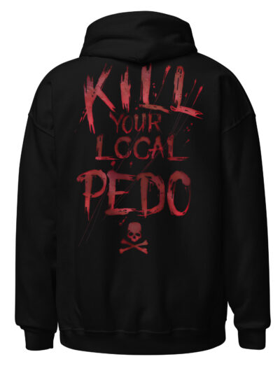 Kill Your Local Pedo Hoodie Svart