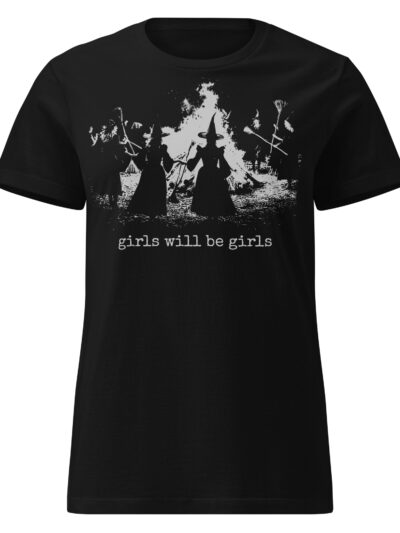 Girls Will Be Girls Women's T-shirt